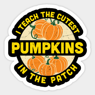 I teach the cutest pumpkins in the patch fall Halloween teacher gift Sticker